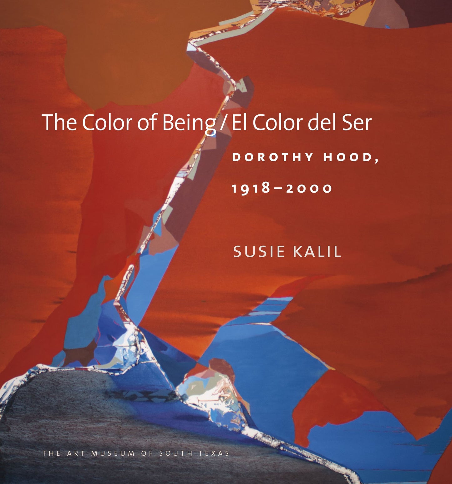 The Color of Being/El Color del Ser: Dorothy Hood, 1918-2000