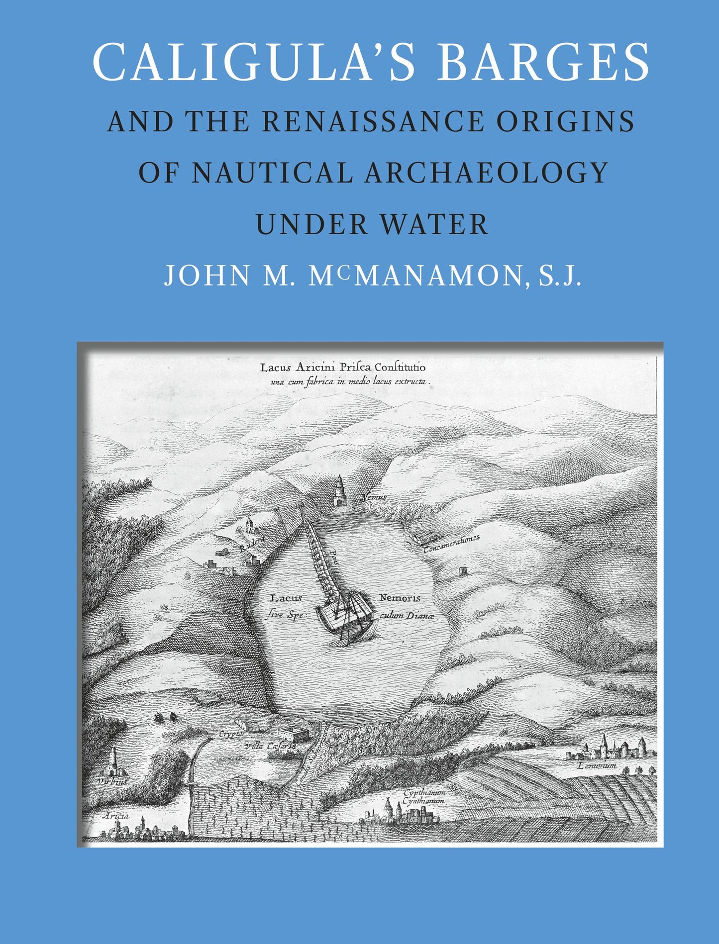 Caligula's Barges and the Renaissance Origins of Nautical Archaeology Under Water