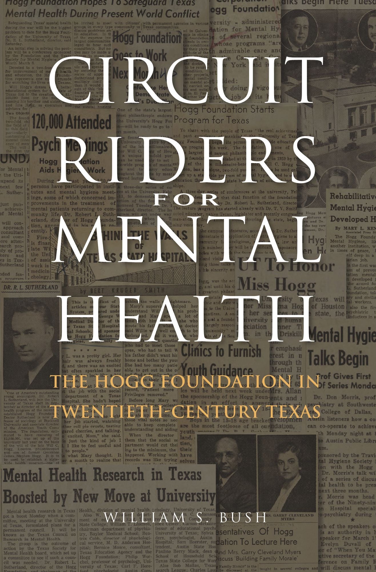 Circuit Riders for Mental Health: The Hogg Foundation in Twentieth-Century Texas