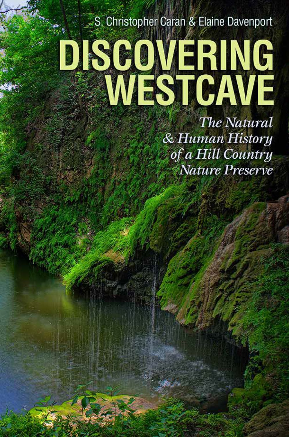 Discovering Westcave: The Natural and Human History of a Hill Country Nature Preserve