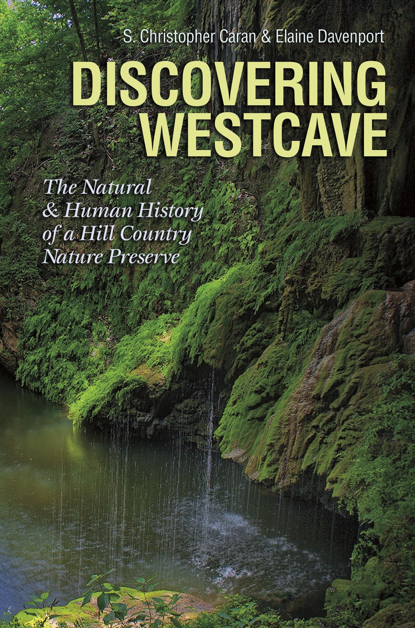 Discovering Westcave: The Natural and Human History of a Hill Country Nature Preserve