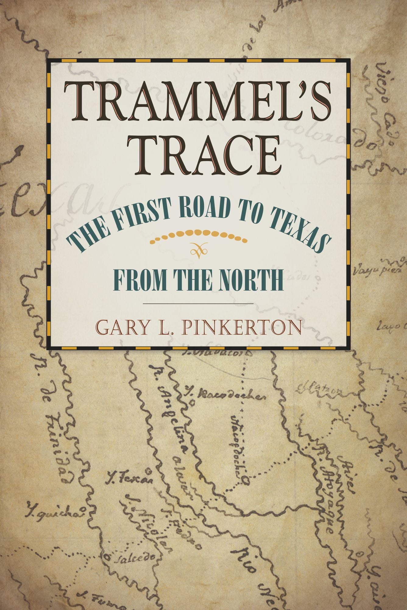 Trammel's Trace: The First Road to Texas from the North