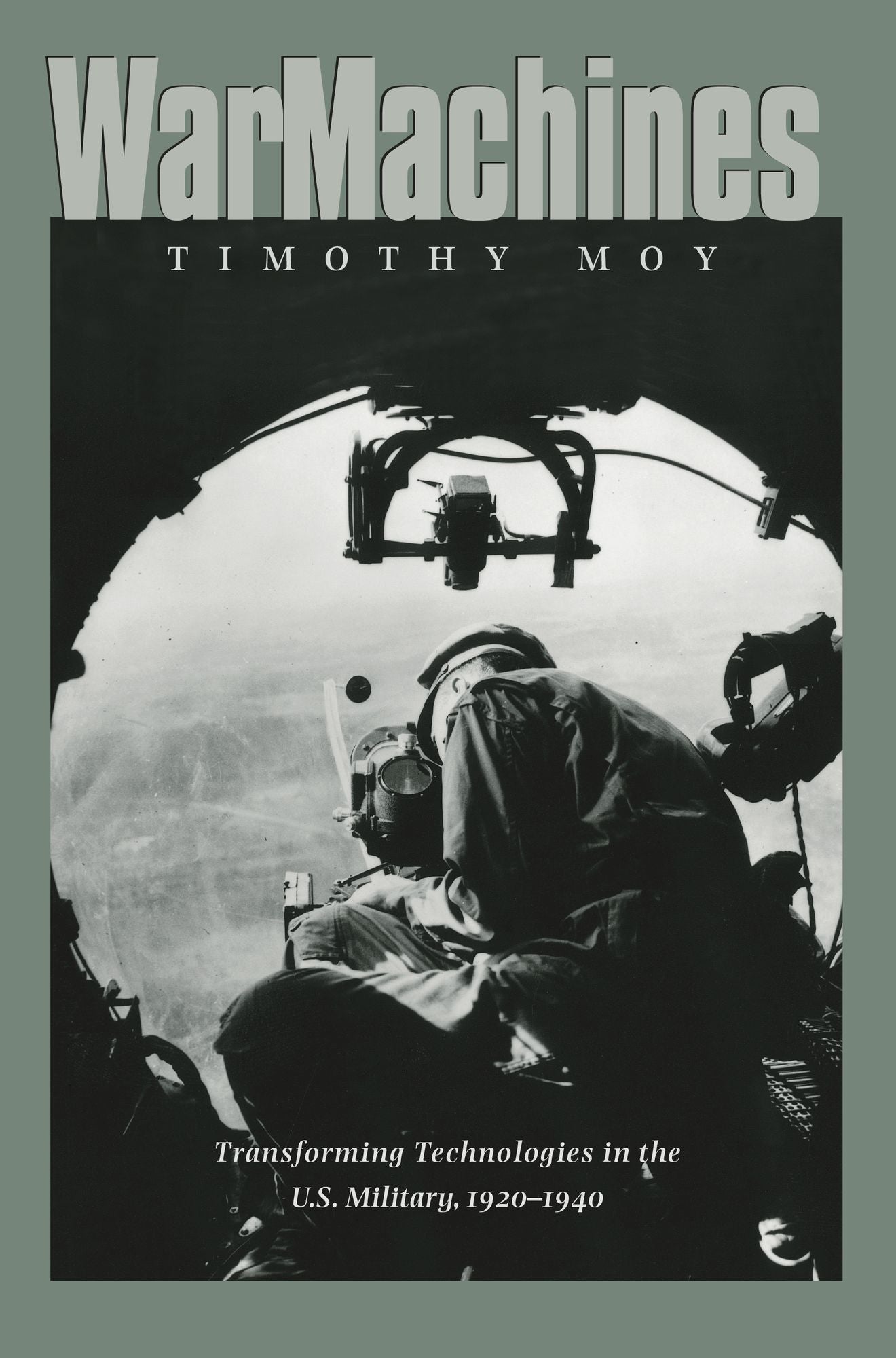 War Machines: Transforming Technologies in the U.S. Military, 1920-1940