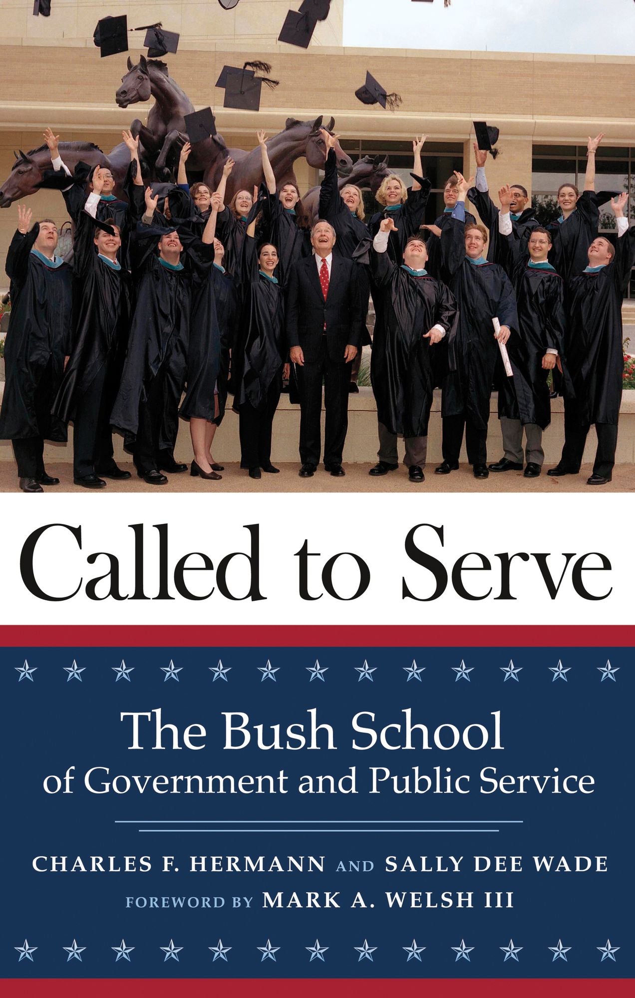 Called to Serve: The Bush School of Government and Public Service