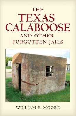 The Texas Calaboose and Other Forgotten Jails