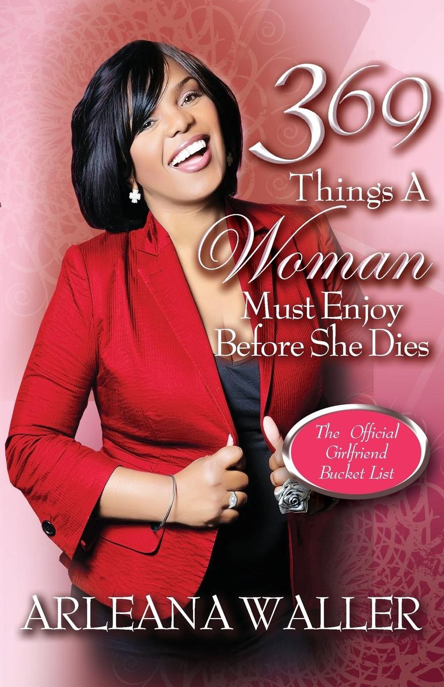 369 Things a Woman Must Enjoy Before She Dies