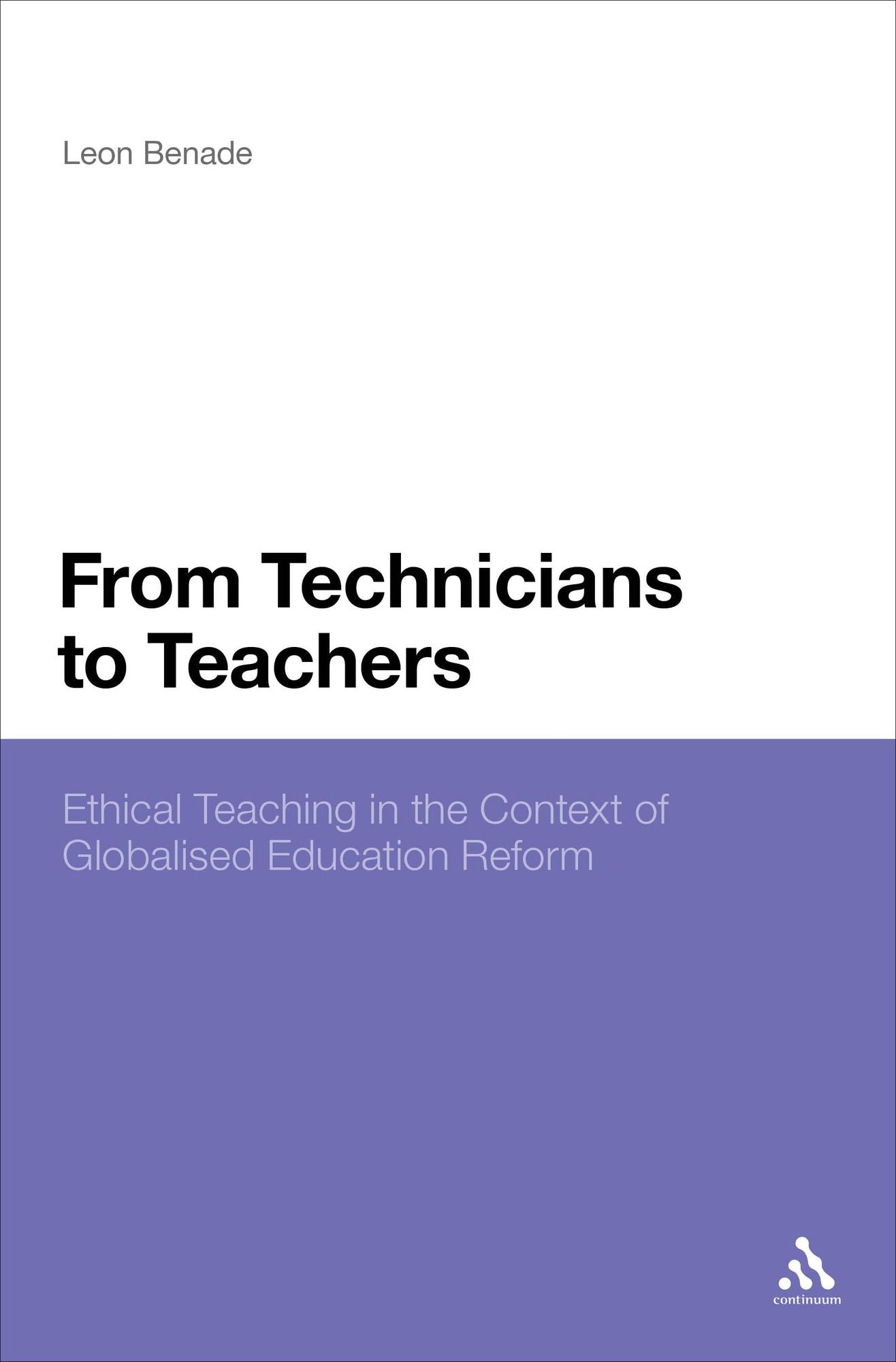 From Technicians to Teachers: Ethical Teaching in the Context of Globalised Education Reform