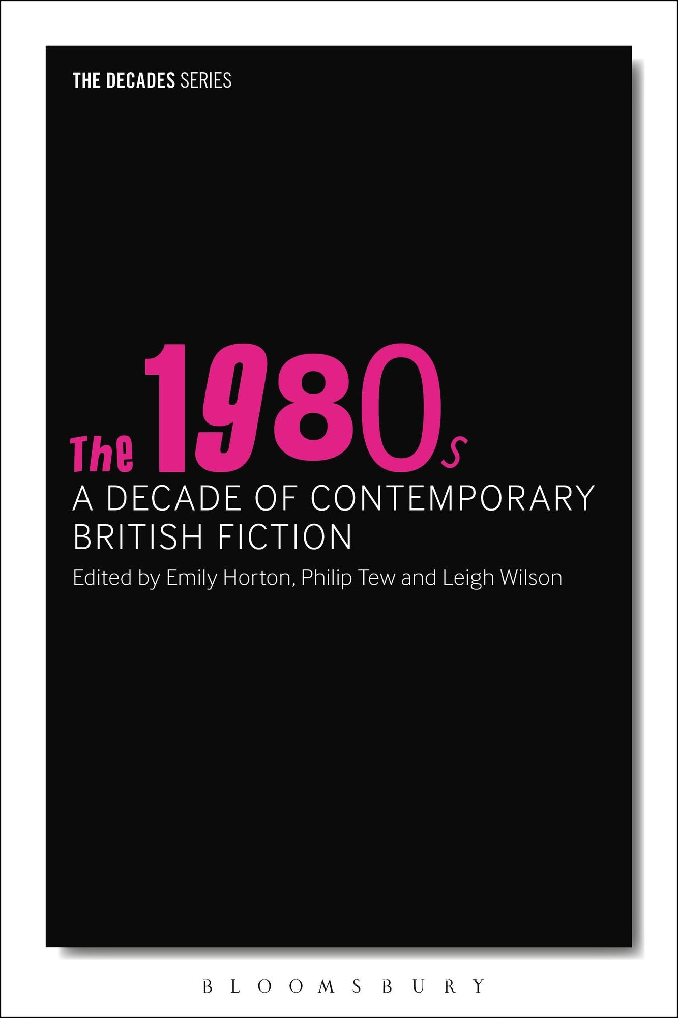 1980s, The: A Decade of Contemporary British Fiction