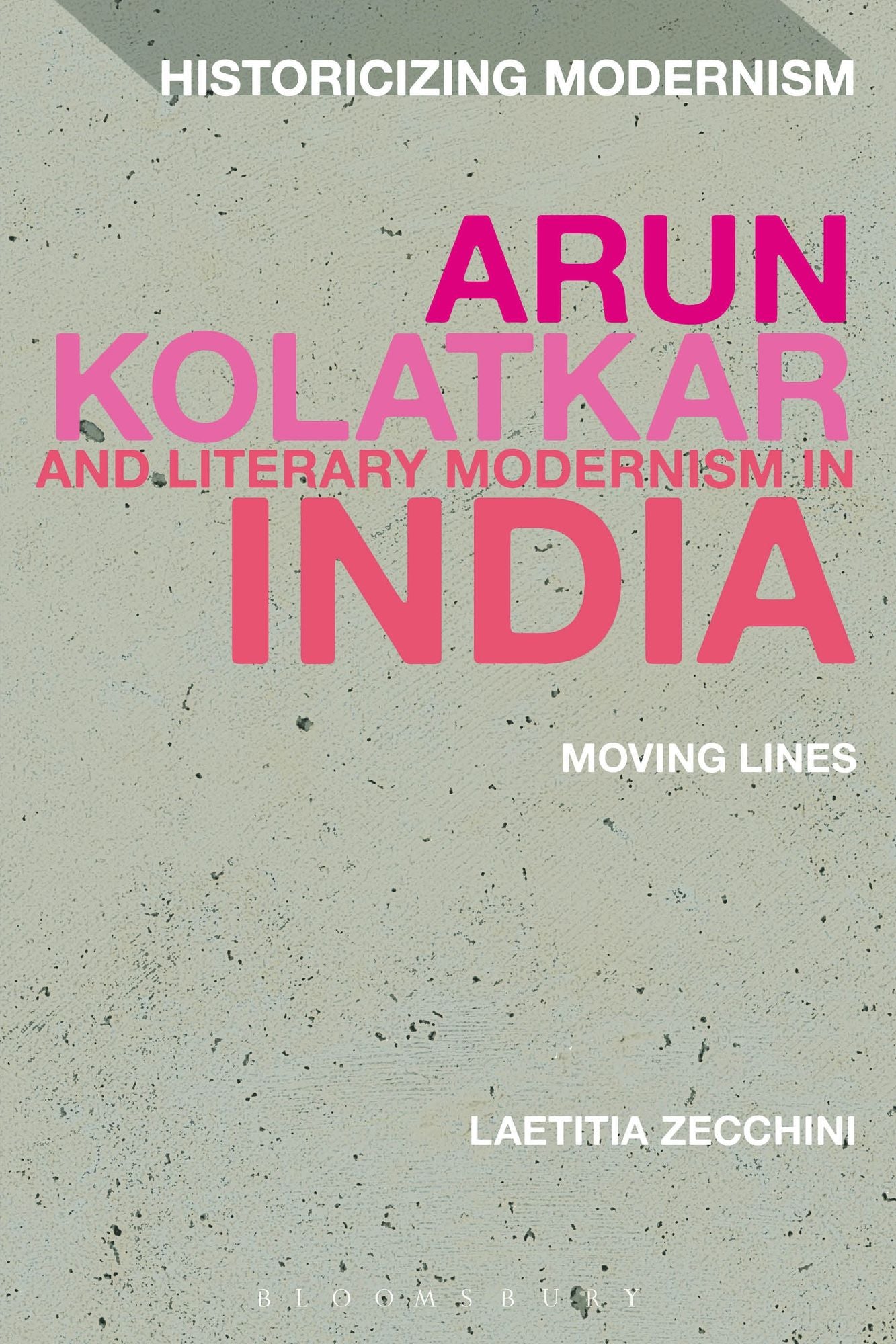 Arun Kolatkar and Literary Modernism in India: Moving Lines