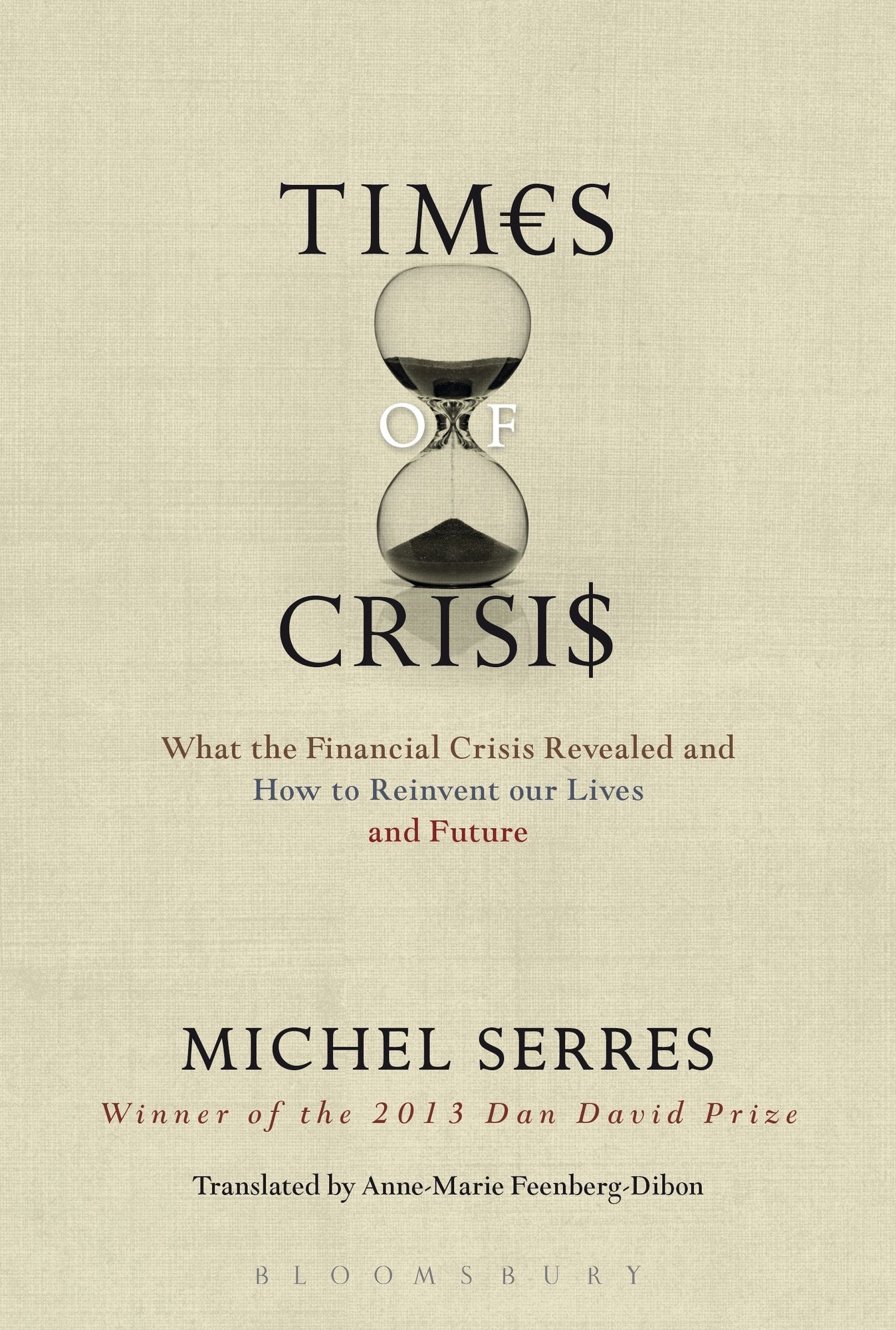 Times of Crisis: What the Financial Crisis Revealed and How to Reinvent our Lives and Future
