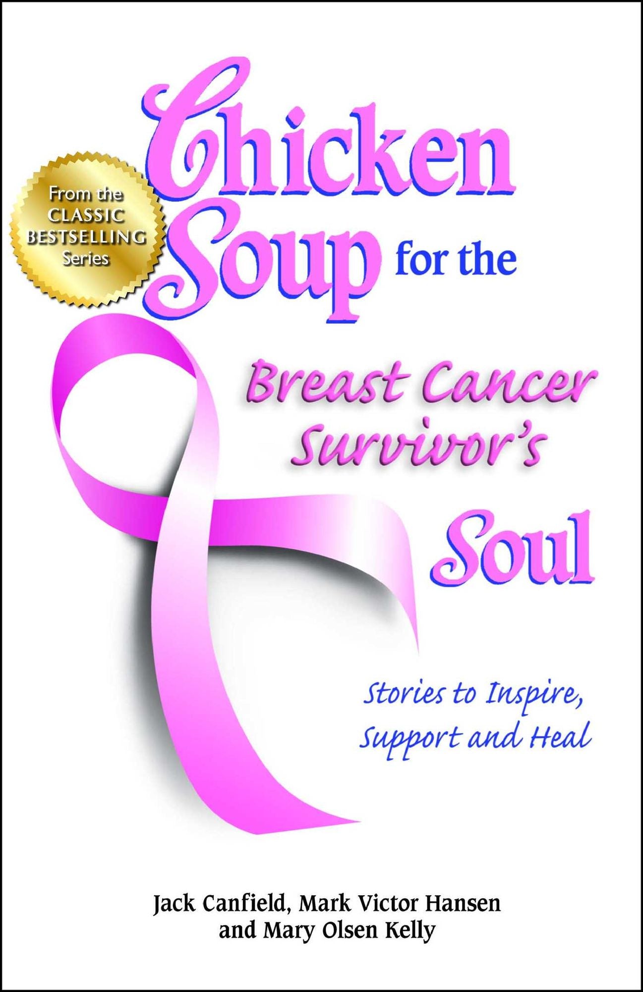 Chicken Soup for the Breast Cancer Survivor's Soul: Stories to Inspire, Support and Heal