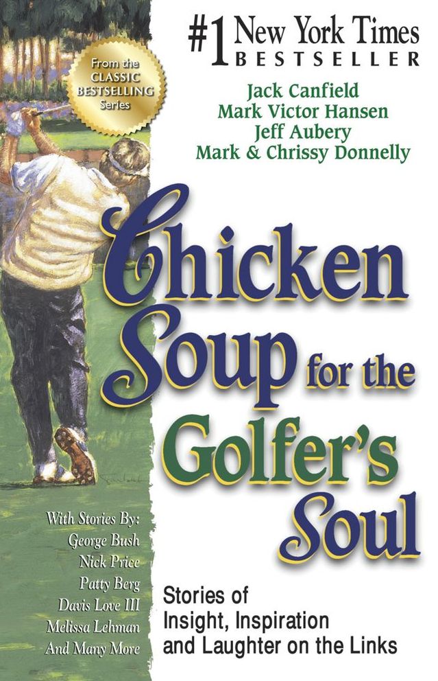 Chicken Soup for the Golfer's Soul: Stories of Insight, Inspiration and Laughter on the Links