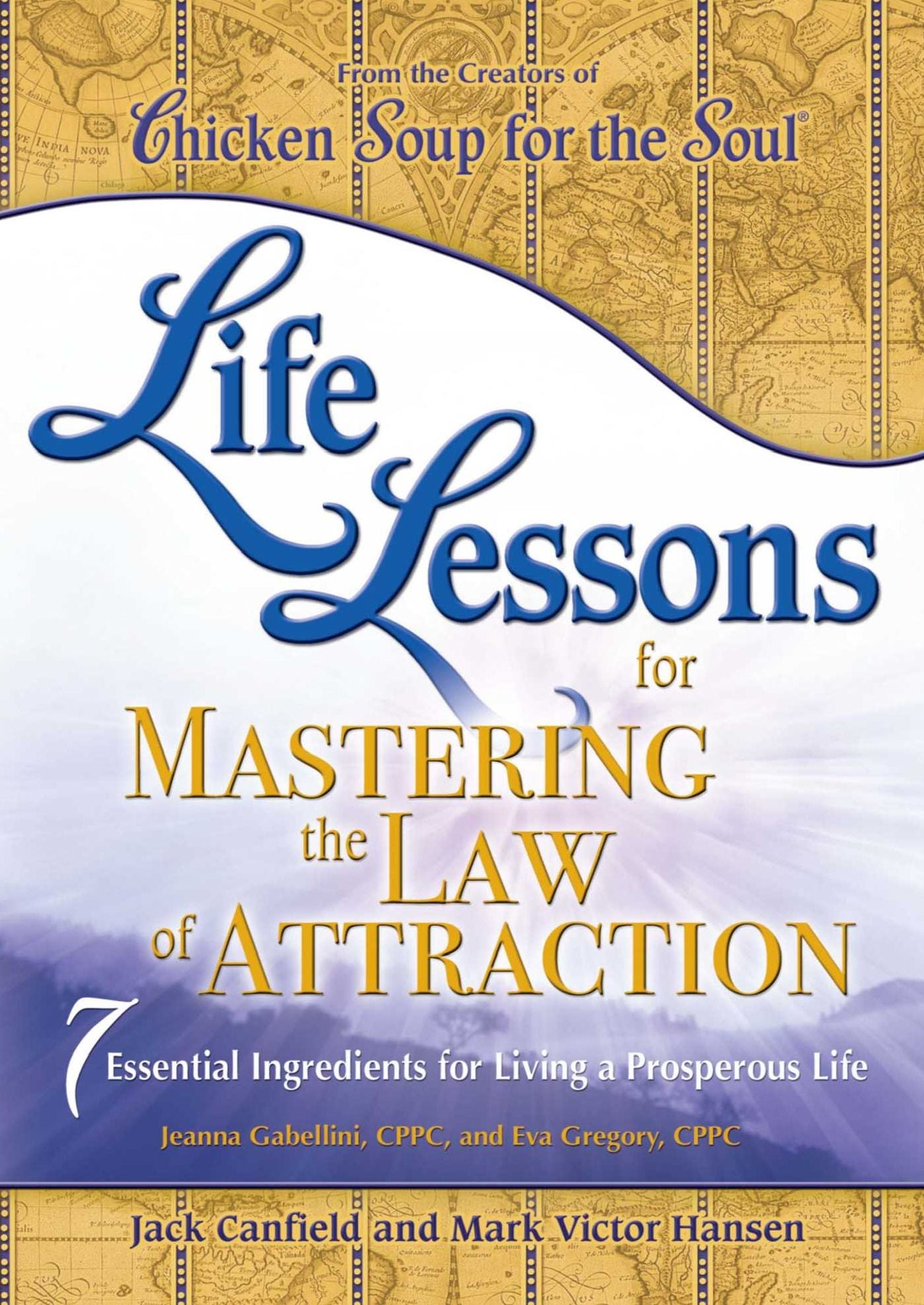 Life Lessons for Mastering the Law of Attraction: 7 Essential Ingredients for Living a Prosperous Life
