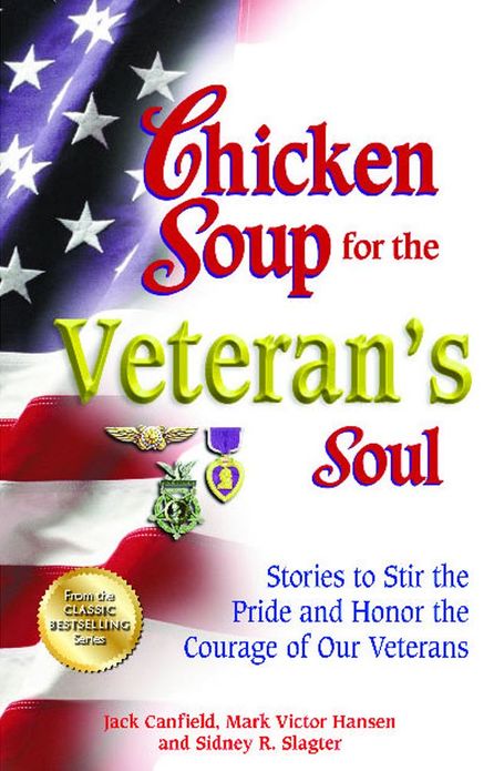 Chicken Soup for the Veteran's Soul: Stories to Stir the Pride and Honor the Courage of Our Veterans