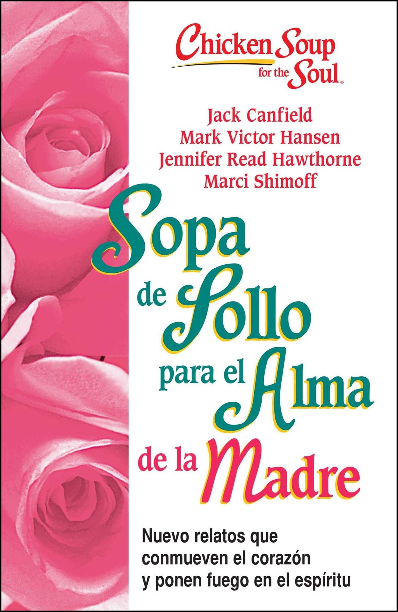Sopa de Pollo para Alma de la Madre: Nuevo relatos que conmueven el corazÃ¯Â¿Â½n y ponen fuego en el espÃ¯Â¿Â½ritu