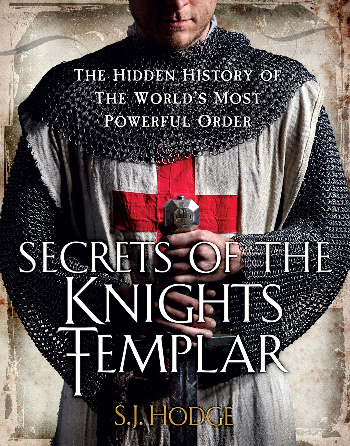Secrets of the Knights Templar: A Chronicle 1129-1312