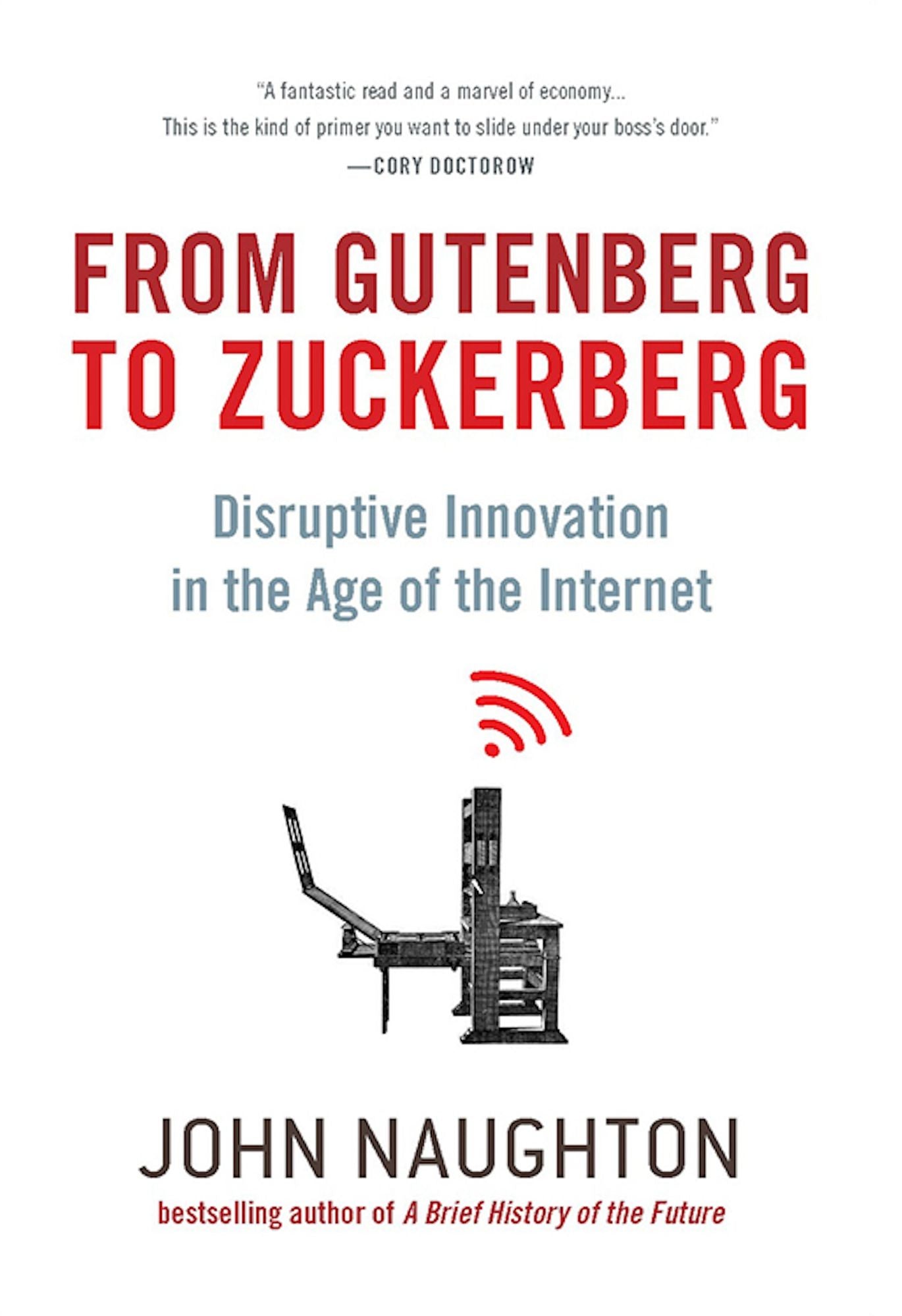 From Gutenberg to Zuckerberg: Disruptive Innovation in the Age of the Internet