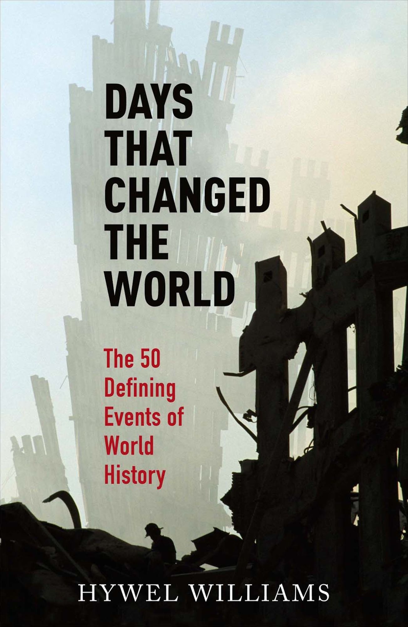 Days That Changed the World: The Defining Events of World History