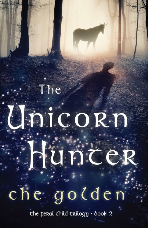 The Unicorn Hunter: The Feral Child Trilogy