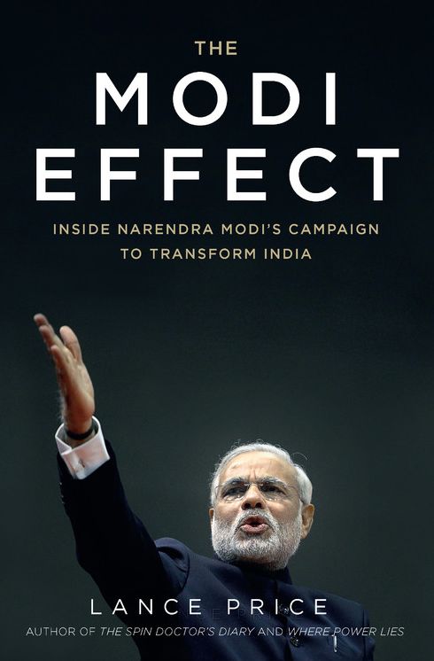 The Modi Effect: Inside Narendra Modi's Campaign to Transform India