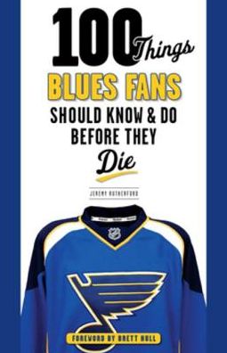 100 Things Blues Fans Should Know & Do Before They Die