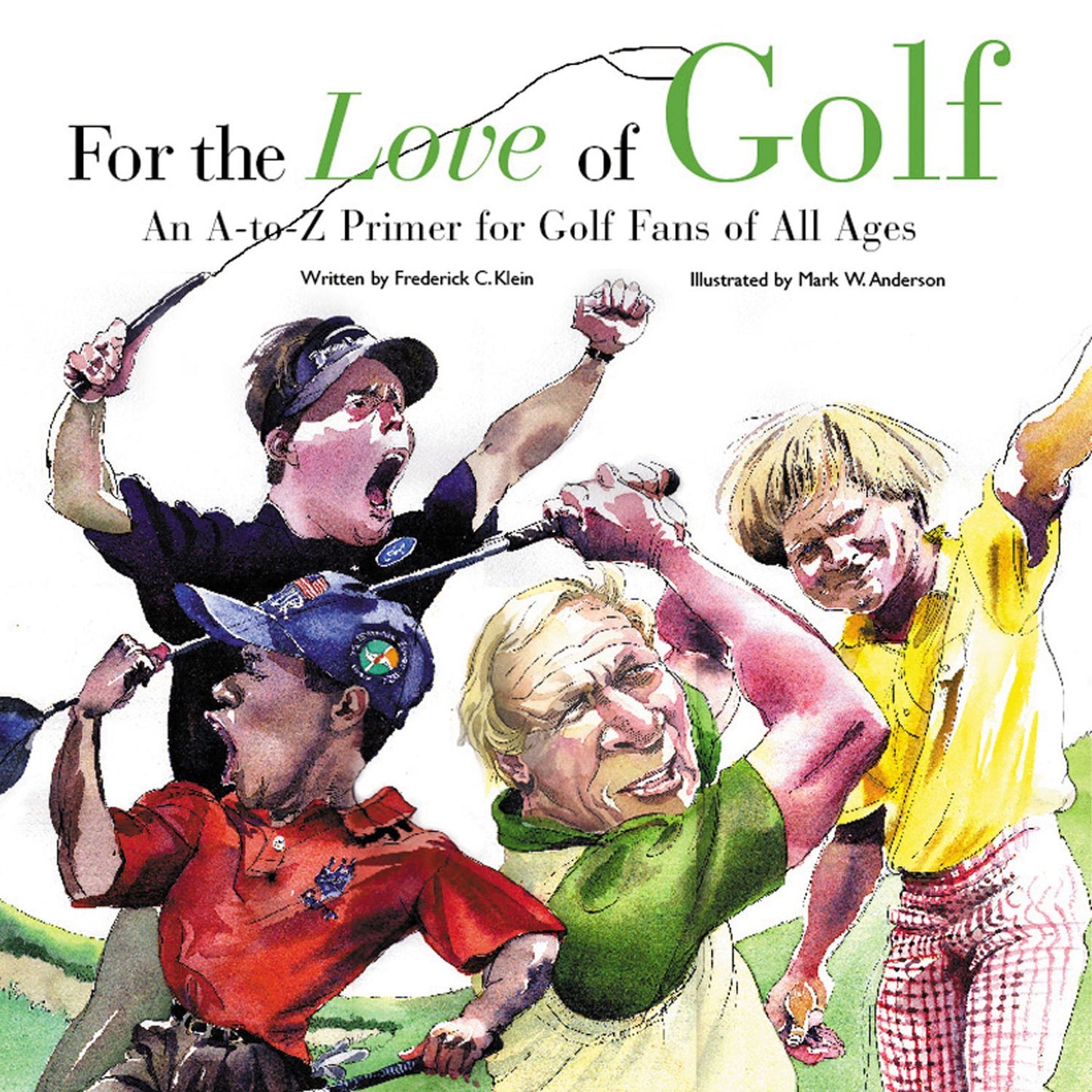 For the Love of Golf: An A-to-Z Primer for Golf Fans of All Ages