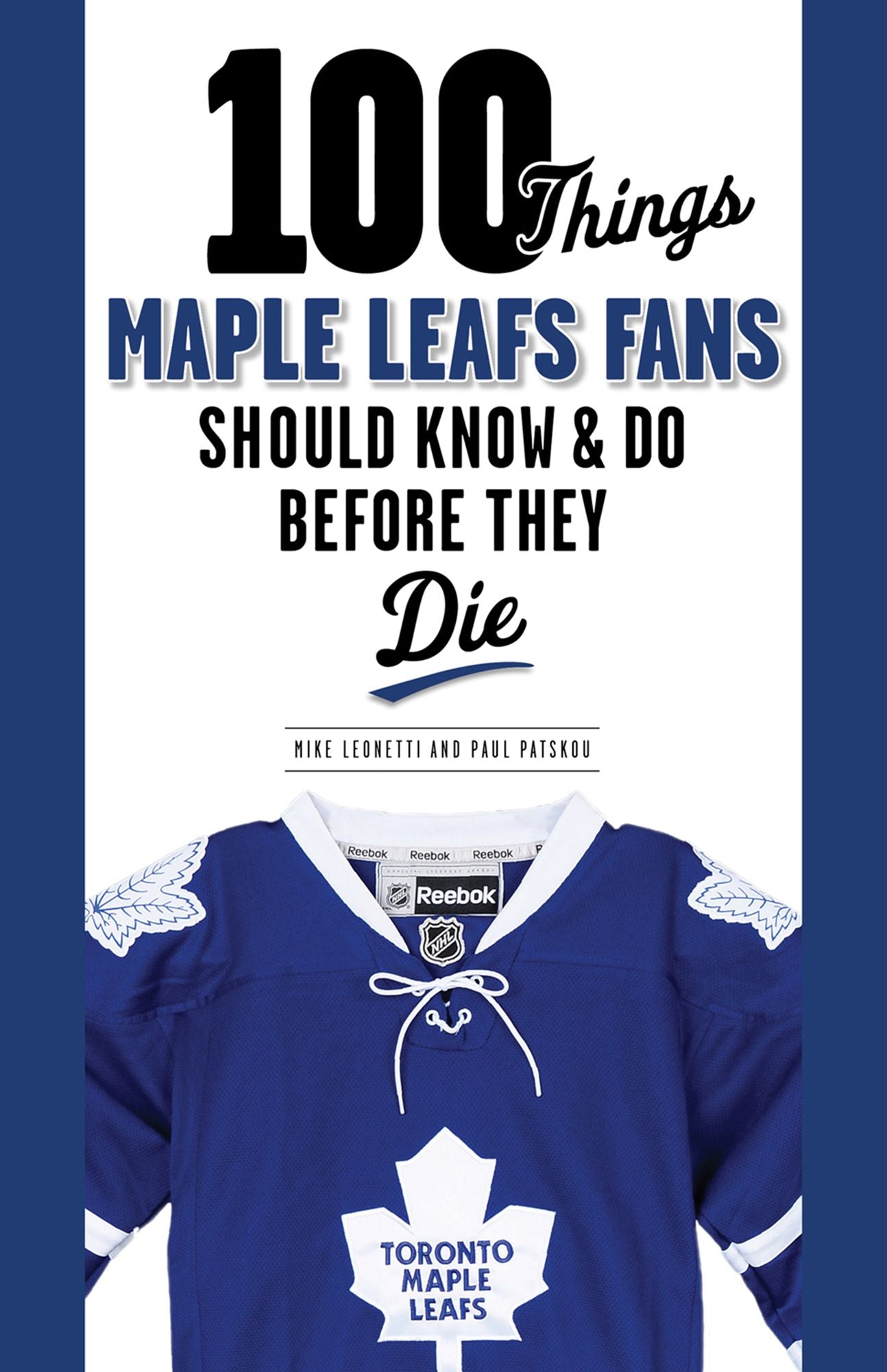 100 Things Maple Leafs Fans Should Know &amp; Do Before They Die