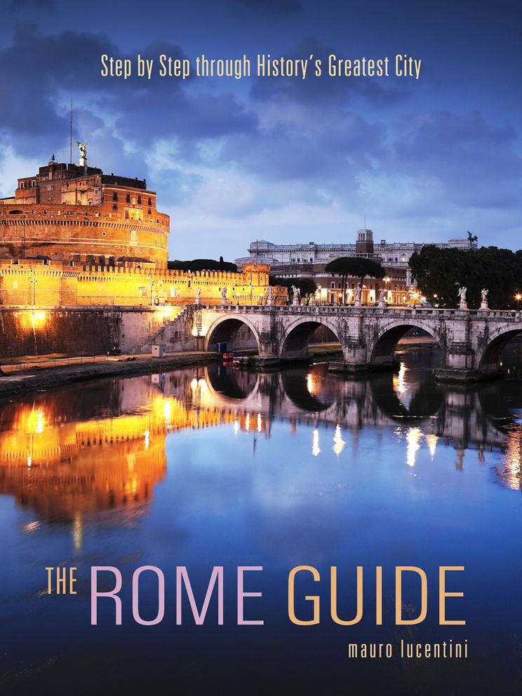 The Rome Guide: Step by Step through History's Greatest City