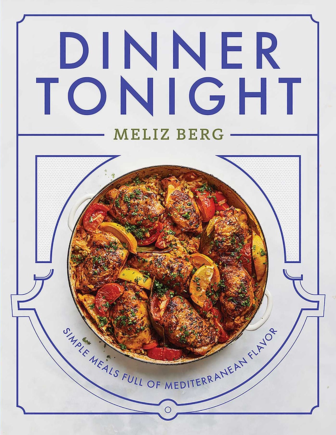 Dinner Tonight: Simple Meals Full of Mediterranean Flavor
