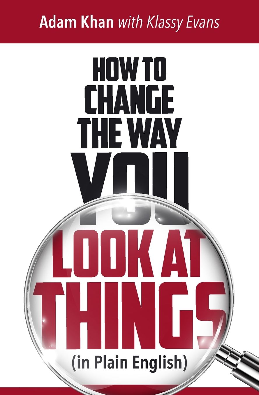 How to Change the Way You Look at Things (in Plain English)