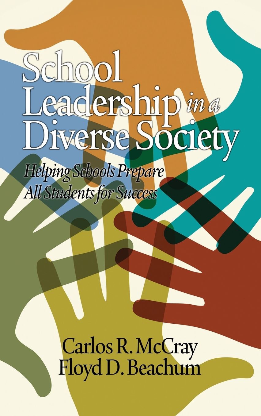 School Leadership in a Diverse Society: Helping Schools Prepare All Students for Success (Hc)