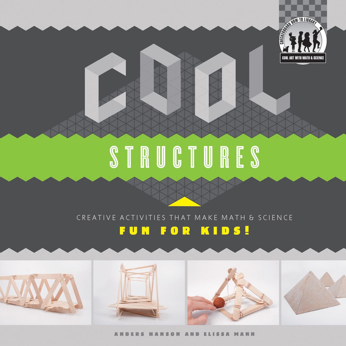 Cool Structures: Creative Activities that Make Math & Science Fun for Kids!