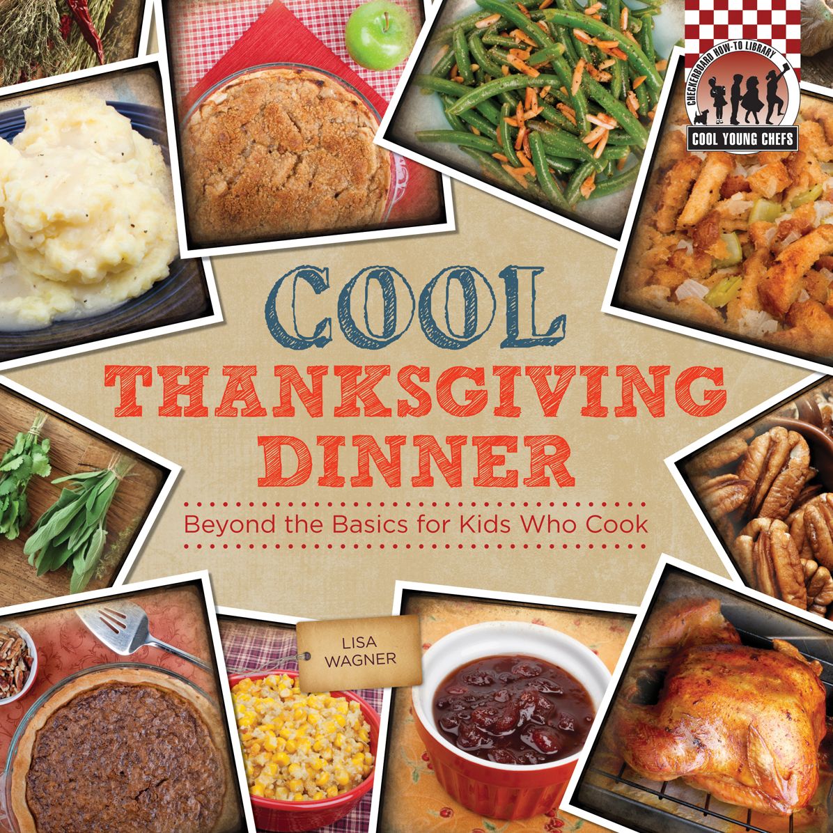 Cool Thanksgiving Dinner:: Beyond the Basics for Kids Who Cook