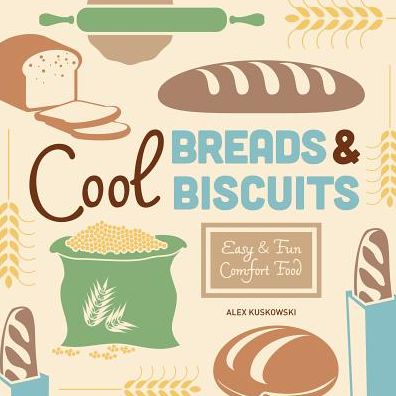 Cool Breads & Biscuits: Easy & Fun Comfort Food