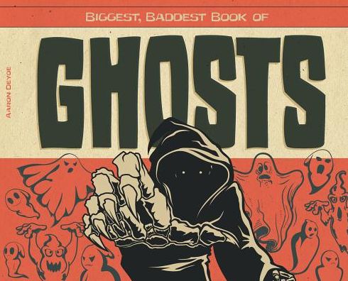 Biggest, Baddest Book of Ghosts