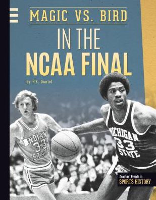 Magic vs. Bird in the NCAA Final