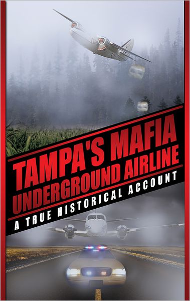Tampa's Mafia Underground Airline: A True Historical Account