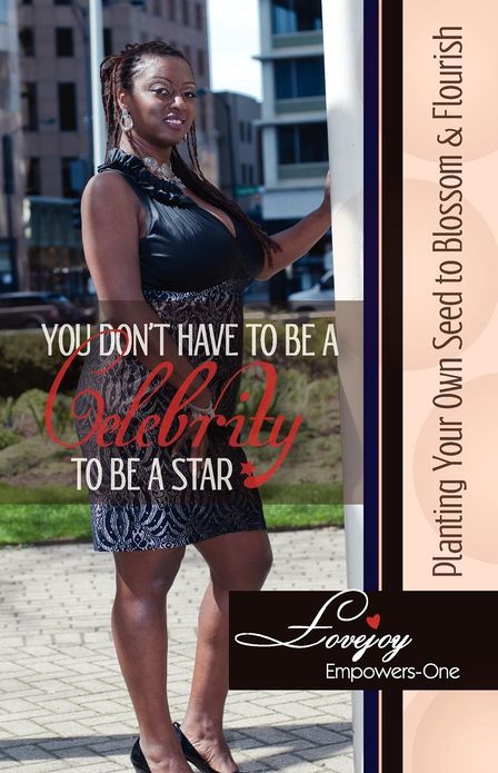 You Don't Have to Be a Celebrity to Be a Star - Planting Your Own Seed to Blossom & Flourish