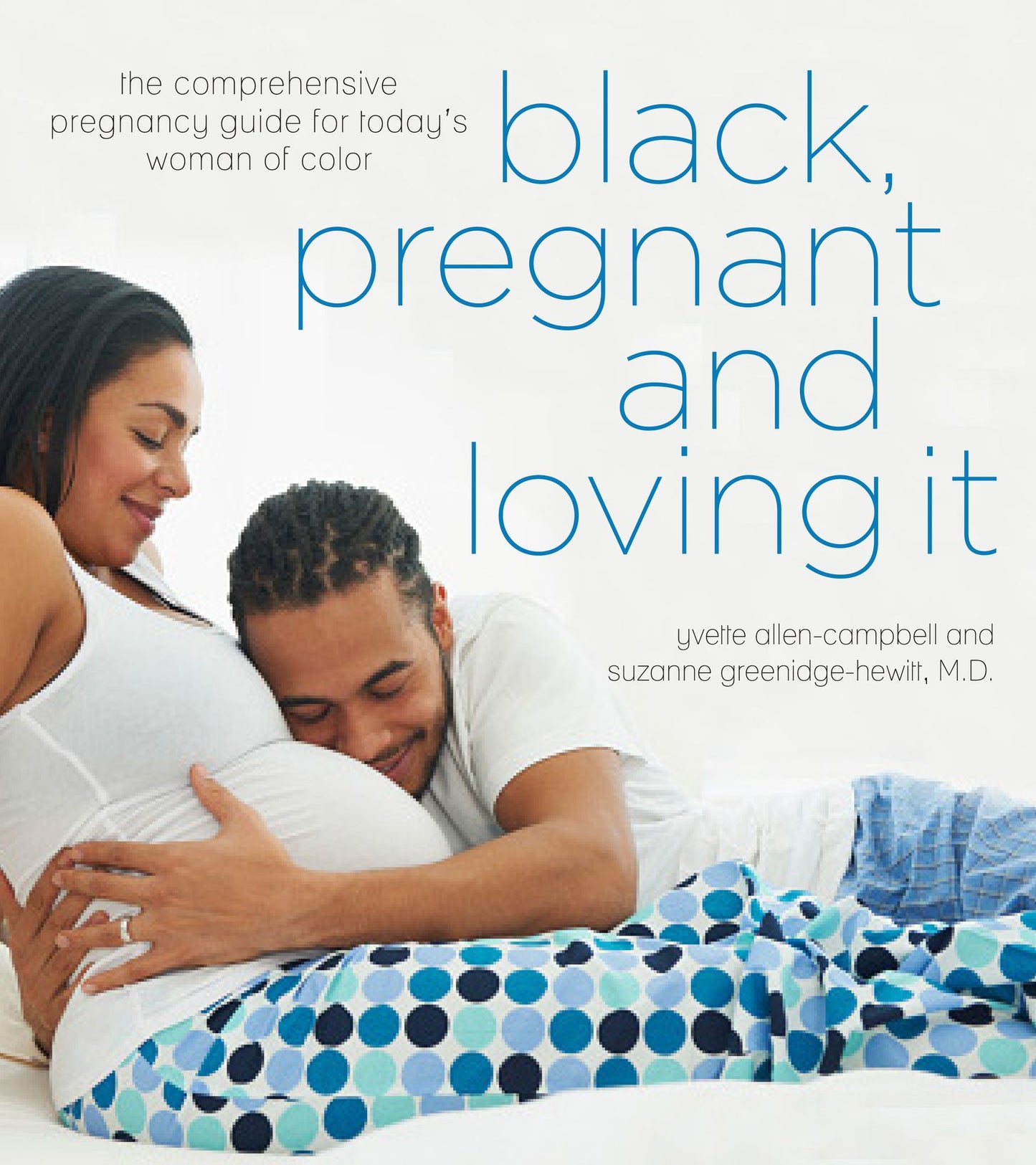 Black, Pregnant and Loving It: The Comprehensive Pregnancy Guide for Today's Woman of Color