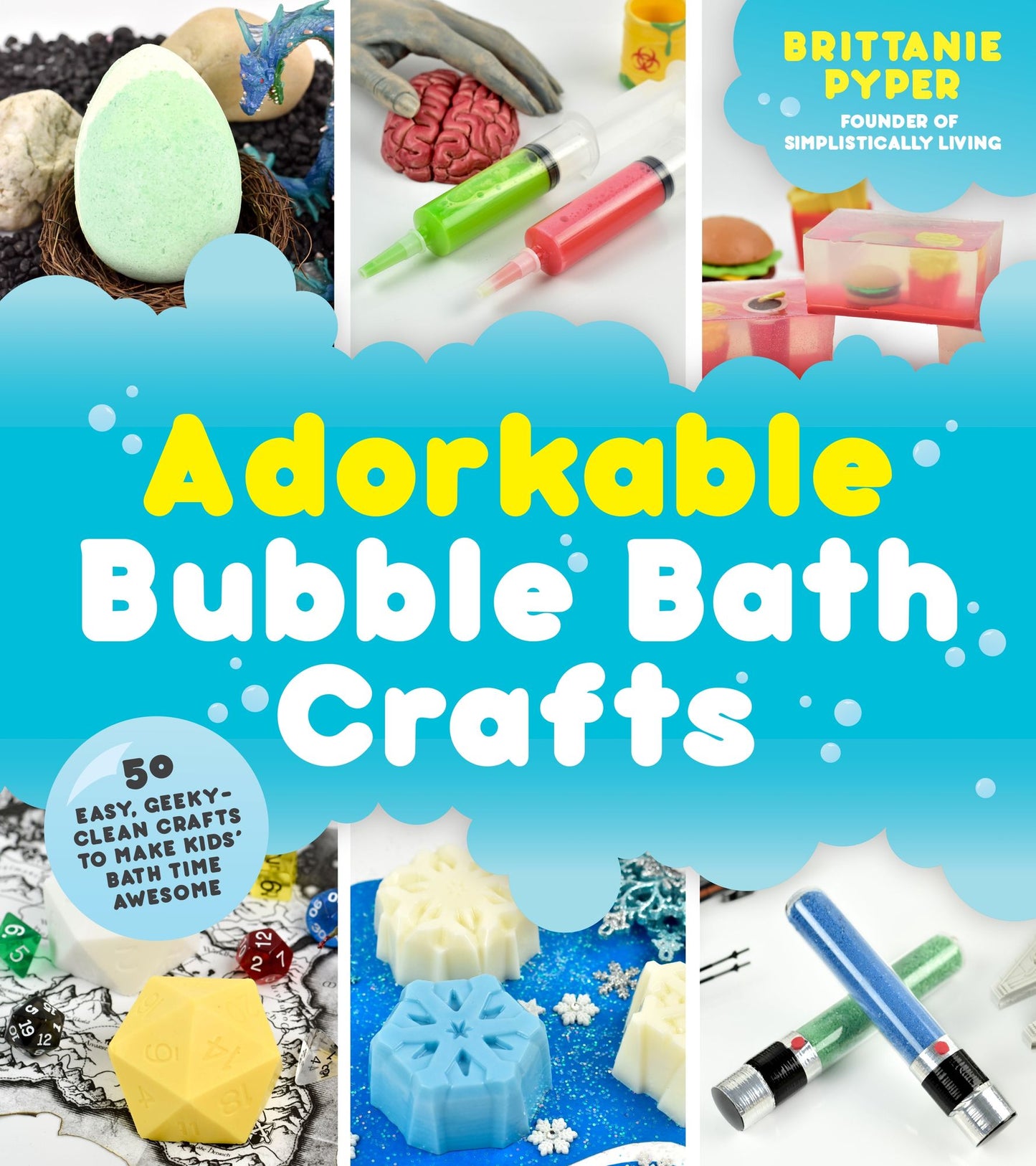 Adorkable Bubble Bath Crafts: The Geek's DIY Guide to 50 Nerdy Soaps, Suds, Bath Bombs and other Curios that Entertain Your Kids in the Tub