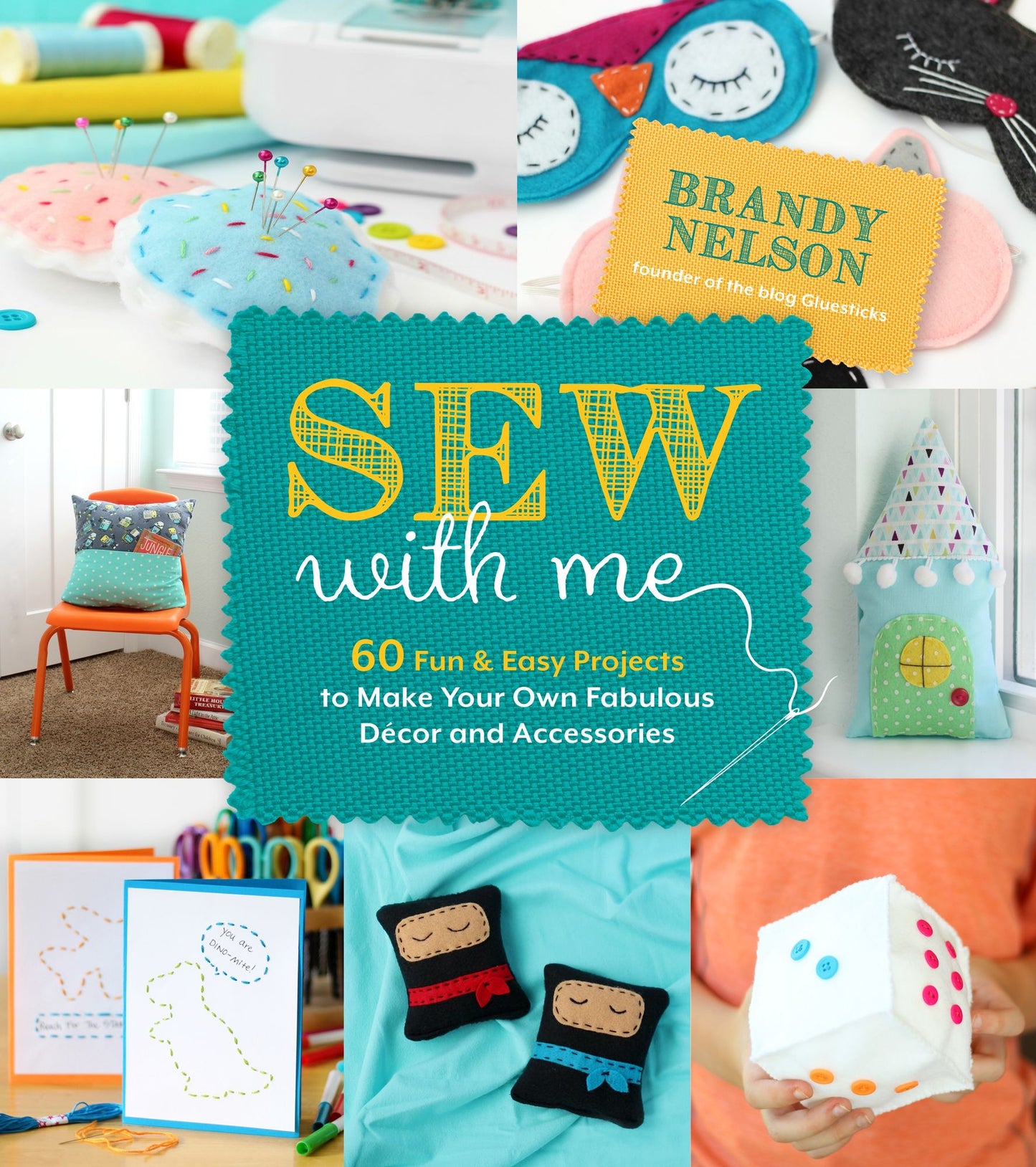 Sew with Me: 60 Fun & Easy Projects to Make Your Own Fabulous Dï¿½cor and Accessories