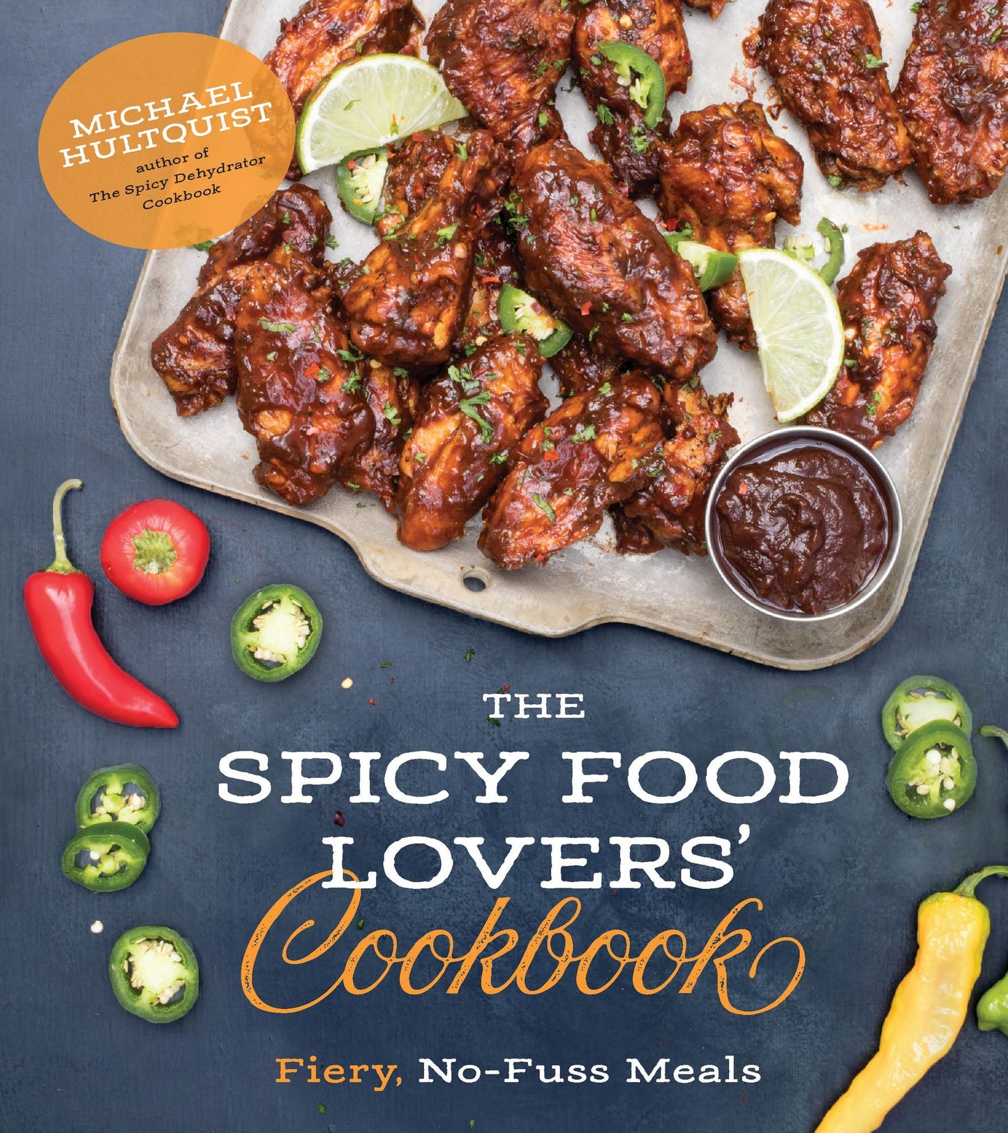 The Spicy Food Lovers' Cookbook: Fiery, No-Fuss Meals in a Snap