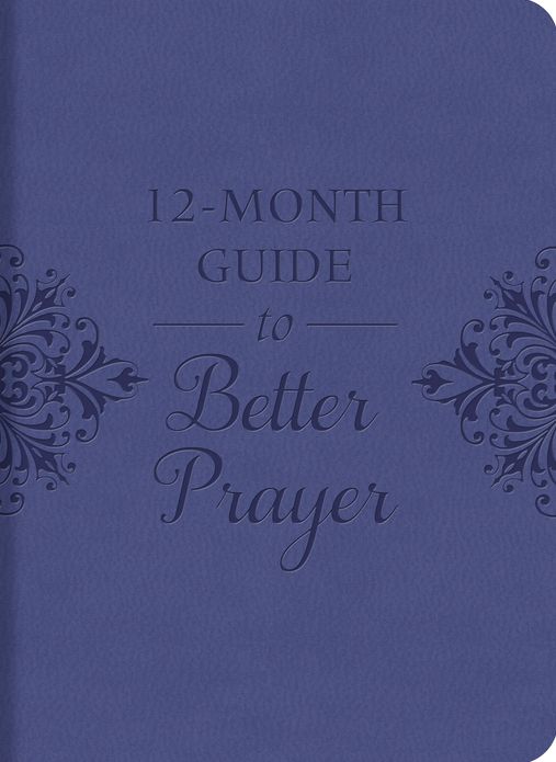 A 12-Month Guide to Better Prayer