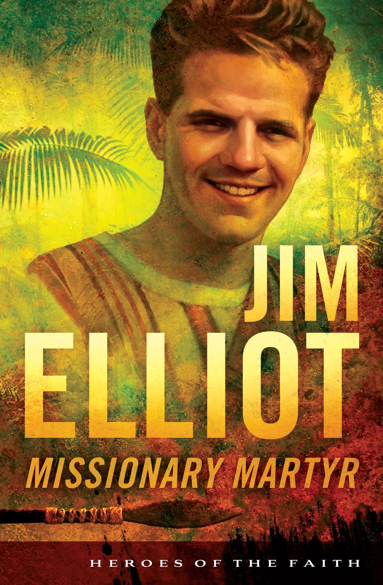 Jim Elliot: Missionary Martyr