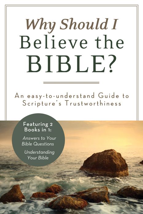 Why Should I Believe the Bible?: An Easy-to-Understand Guide to Scripture's Trustworthiness