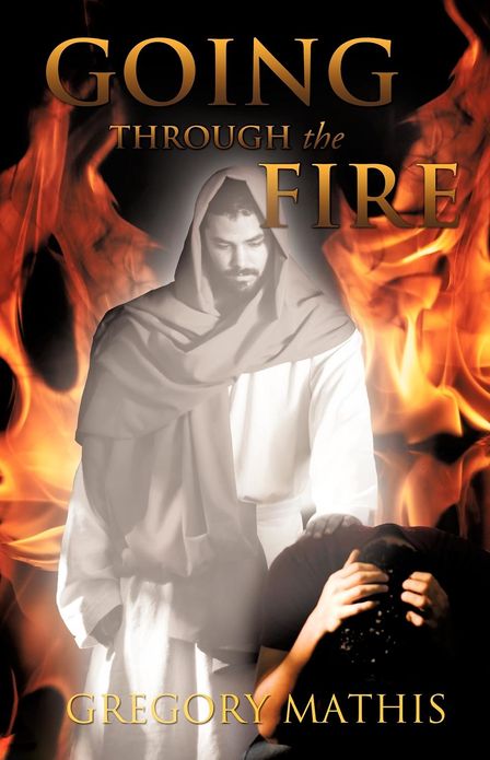GOING THROUGH THE FIRE