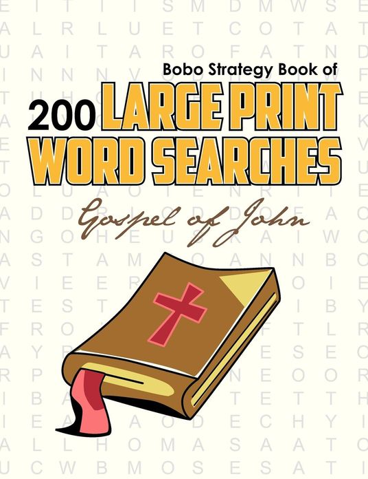 Bobo Strategy Book of 200 Large Print Word Searches: Gospel of John