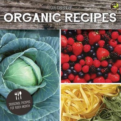2016 Organic Recipes Wall Calendar