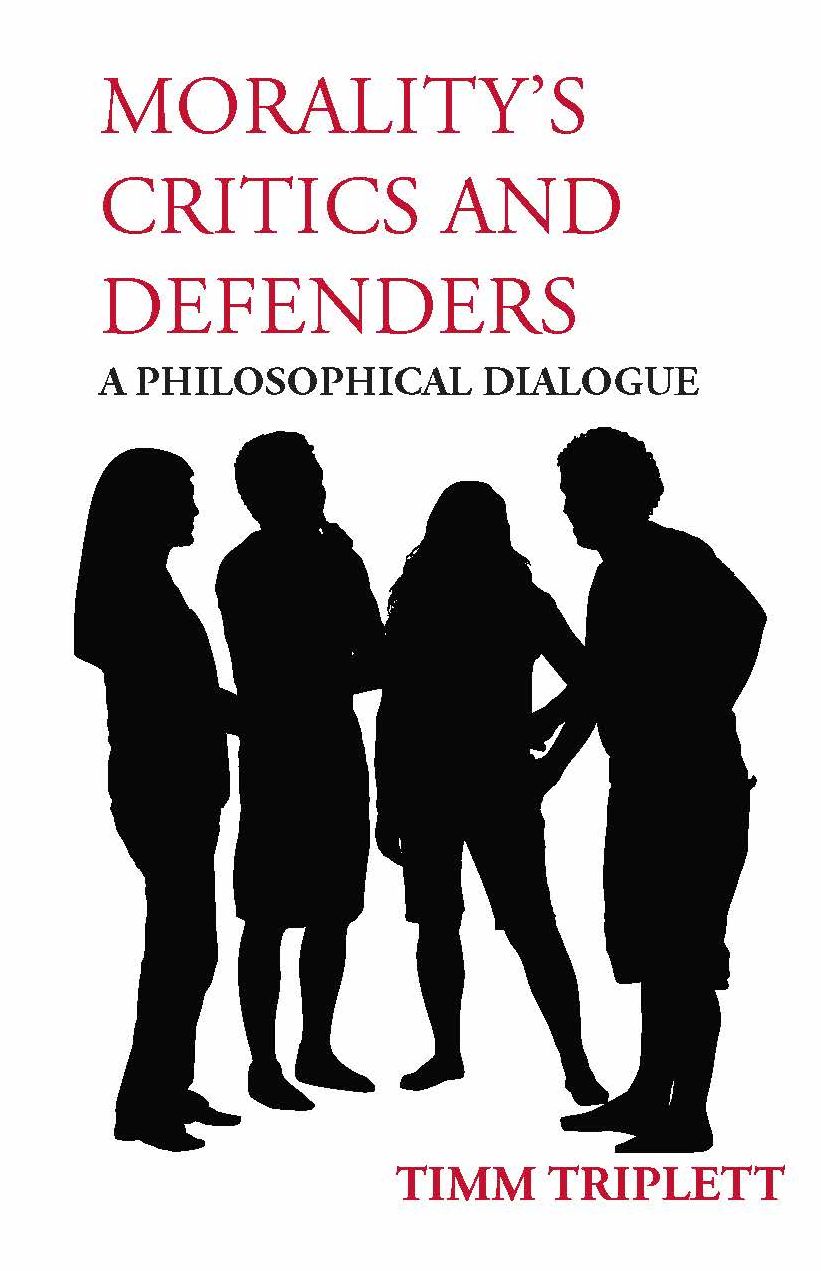 Morality's Critics and Defenders: A Philosophical Dialogue