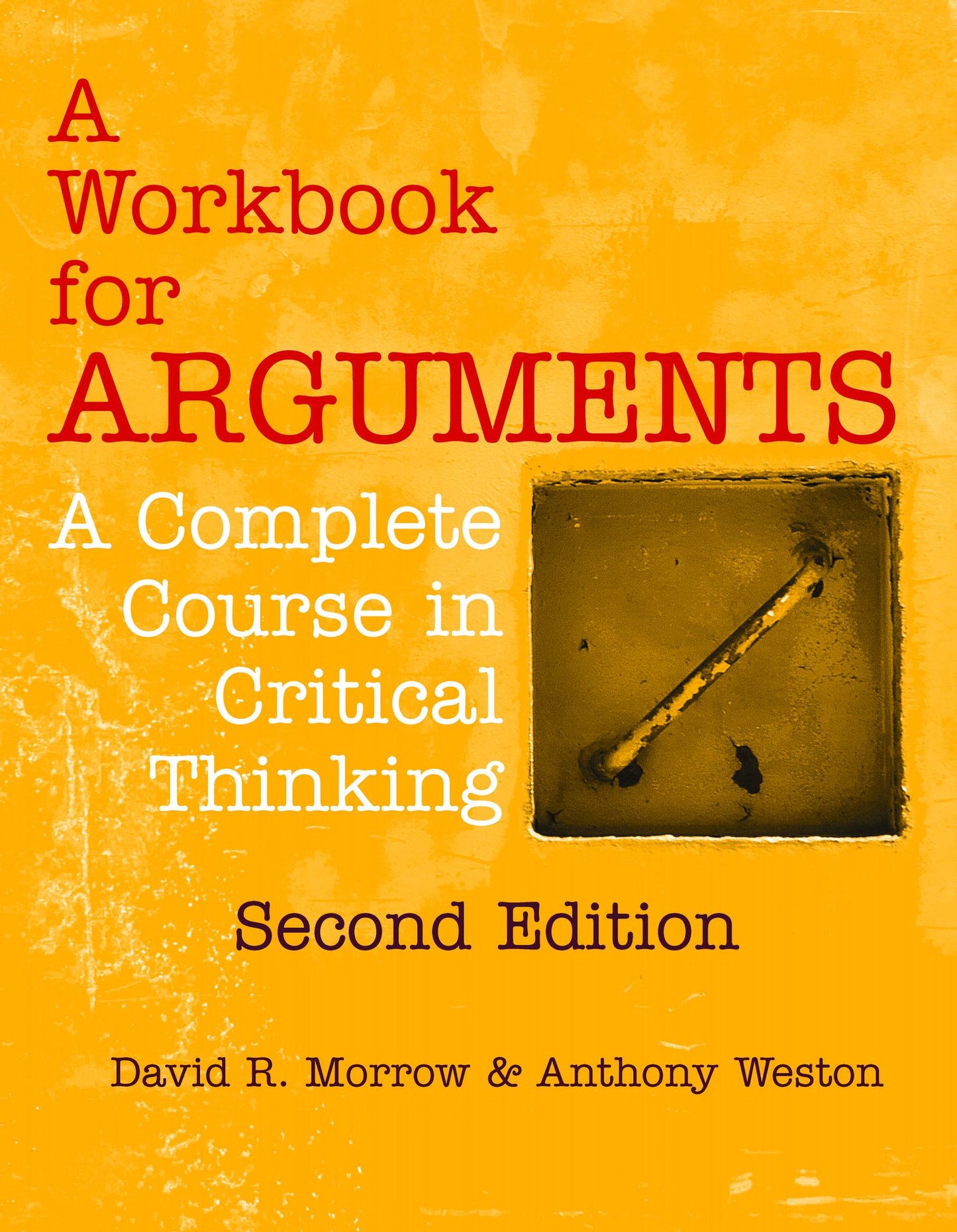A Workbook for Arguments, Second Edition: A Complete Course in Critical Thinking